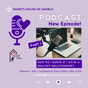 Randi's House of Angels (RHOA) Podcast Episode 2 - How do I know if I am in a healthy relationship? Part 1 - cover art