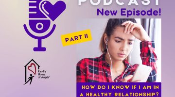 Randi's House of Angels (RHOA) Podcast Episode 2 - How do I know if I am in a healthy relationship? Part 2 - cover art