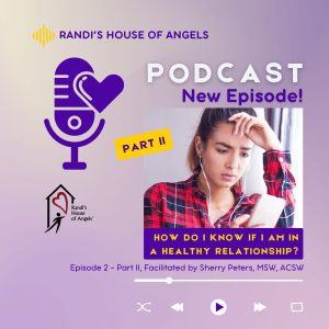 Randi's House of Angels (RHOA) Podcast Episode 2 - How do I know if I am in a healthy relationship? Part 2 - cover art