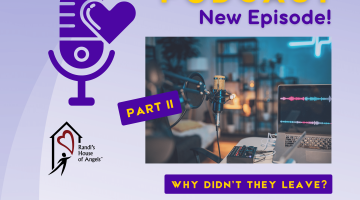 Randi's House of Angels (RHOA) Podcast Episode 4 - Why didn't they leave? Exploring the reasons why people stay in unhealthy relationships - Part 2 - cover art