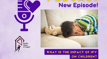 Randi's House of Angels (RHOA) Podcast Episode 7 - What is the impact of IPV on children? - cover art