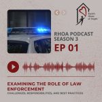 RHOA Podcast S3E1: Examining the Role of Law Enforcement - Challenges, responsibilities and best practices.