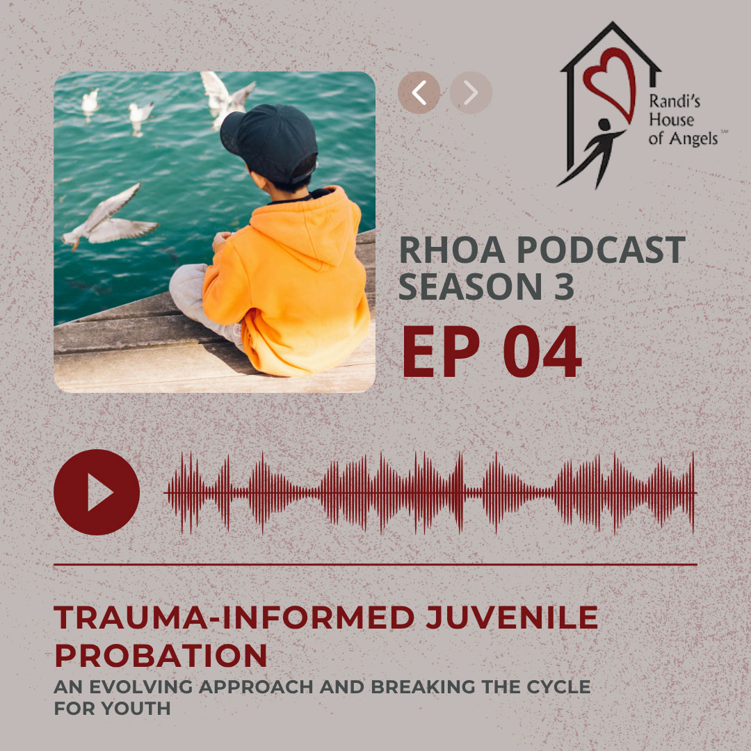 RHOA-S3-EP4 RHOA Podcast S3E4: Trauma-Informed Juvenile Probation - An Evolving Approach and Breaking the Cycle for Youth with guest Bill Keim