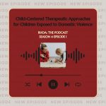 Rand's House of Angels Podcast: Season 4, Episode 1 - Child Centered Therapeutic Approaches for Children Exposed to Domestic Violence